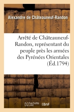 Arrêté de Châteauneuf-Randon, représentant du peuple près les armées des Pyrénées Orientales