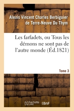 Les farfadets, ou Tous les démons ne sont pas de l'autre monde. Tome 3