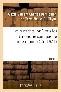 Les farfadets, ou Tous les démons ne sont pas de l'autre monde. Tome 1