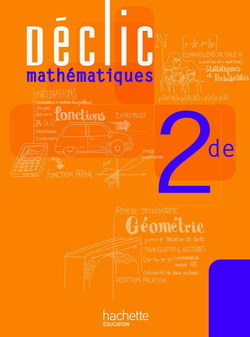 Déclic Maths Seconde - Livre élève - Edition 2010