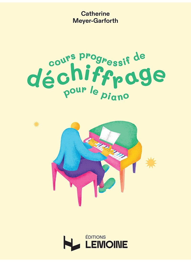 CATHERINE MEYER-GARFORTH : COURS PROGRESSIF DE DECHIFFRAGE POUR LE PIANO