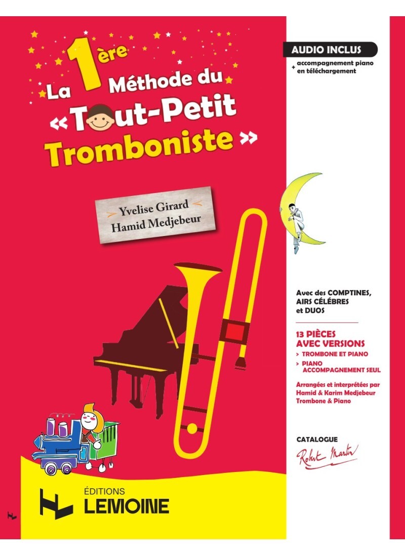 HAMID MEDJEBEUR & YVELISE GIRARD : LA 1ERE METHODE DU TOUT PETIT TROMBONISTE