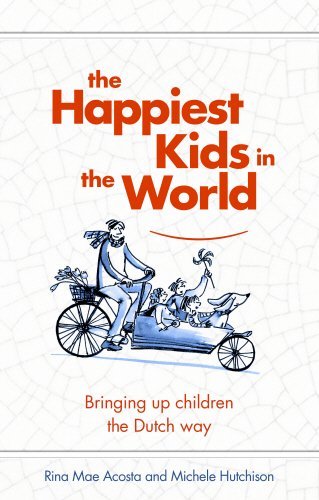 The Happiest Kids in the World: Bringing Up Children the Dutch Way