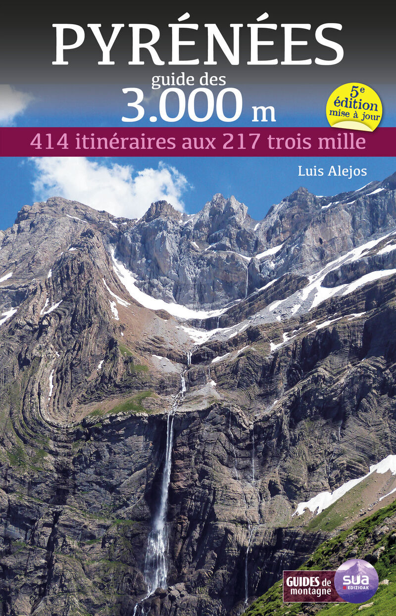 PYRENEES - GUIDE DES 3000 METRES - 414 ITINERARIS AUX 217 TROIS MILLE