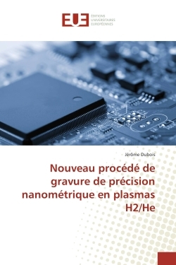 Nouveau procede de gravure de precision nanometrique en plasmas H2/He