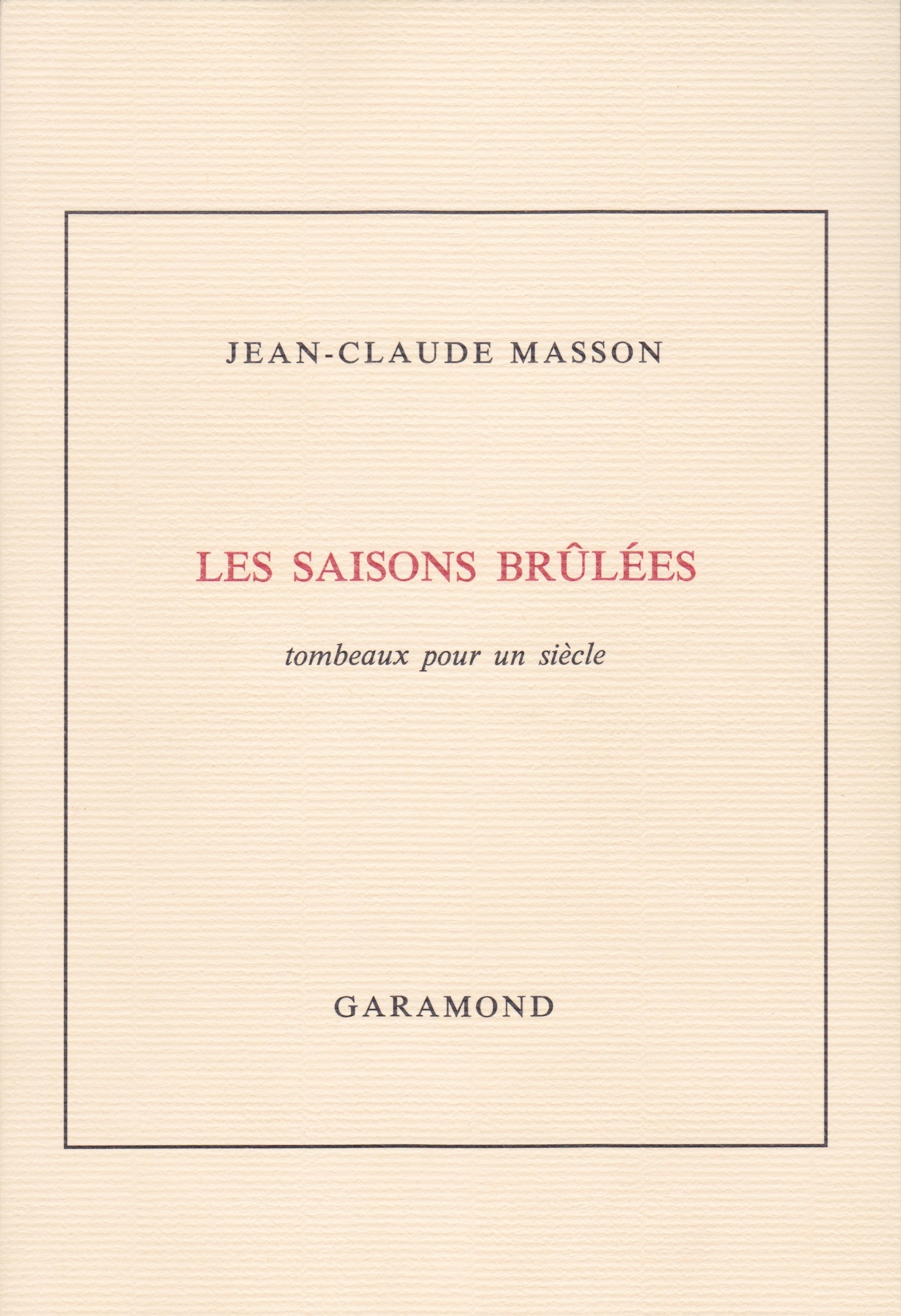 Les Saisons brûlées, tombeaux pour un siècle
