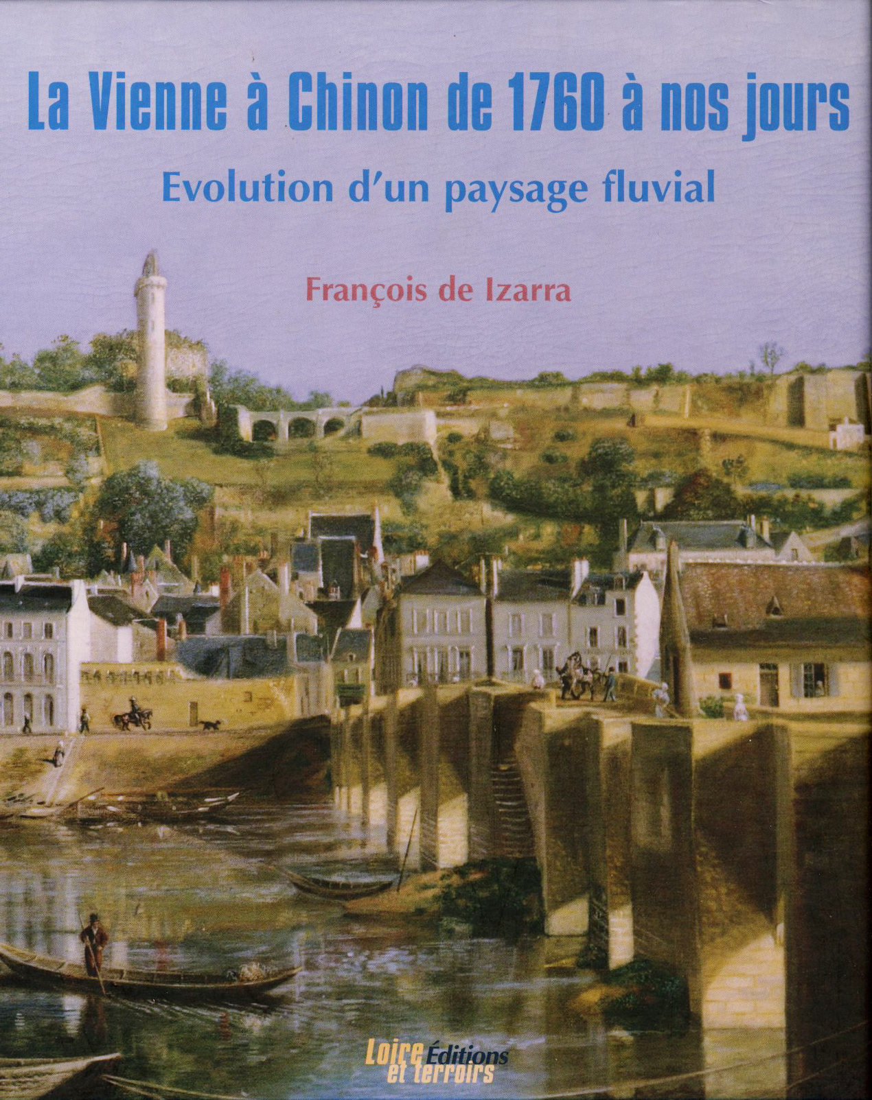 La Vienne à Chinon de 1760 à nos jours