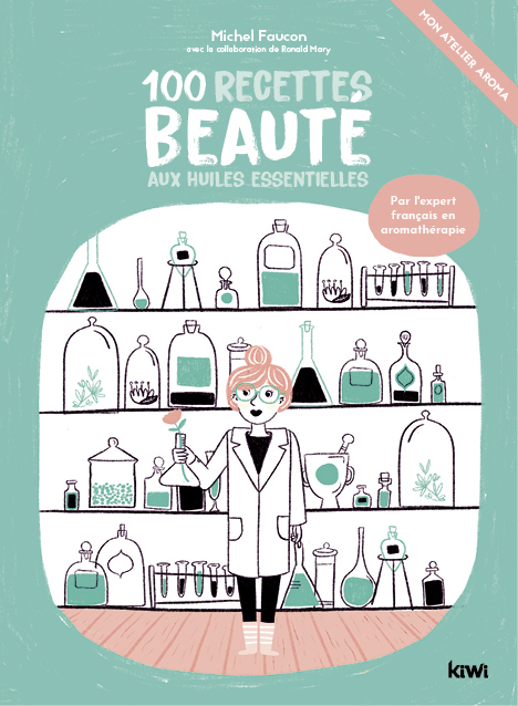 100 recettes beauté aux huiles essentielles