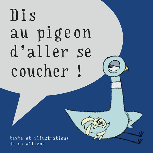 Dis au pigeon d'aller se coucher !