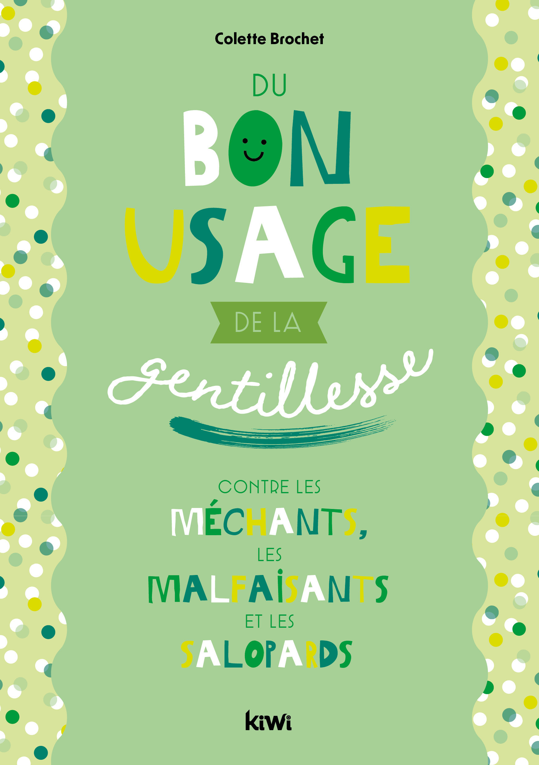 Du bon usage de la gentillesse contre les méchants, les malfaisants et les salopards