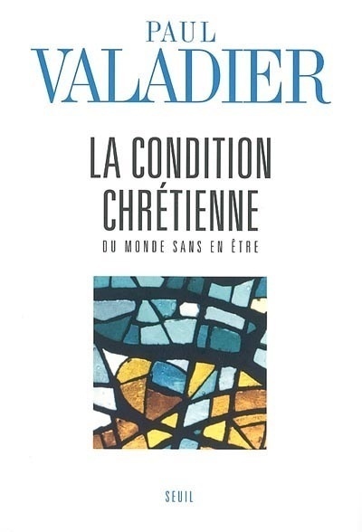 La Condition chrétienne. Du monde sans en être