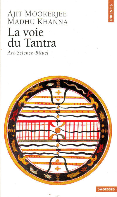 La Voie du Tantra. Art, science, rituel