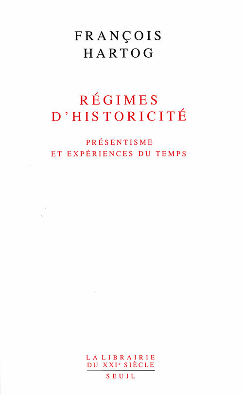 Régimes d'historicité. Présentisme et expériences du temps