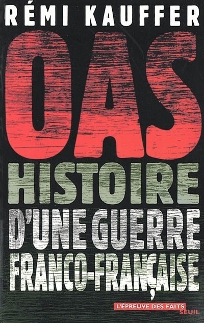 OAS. Histoire d'une guerre franco-française