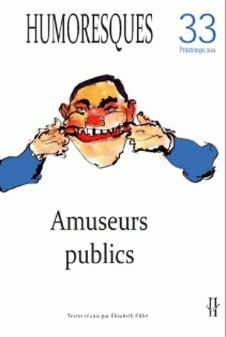 HUMORESQUES, N 33/PRINTEMPS 2011. AMUSEURS PUBLICS