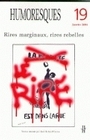 HUMORESQUES, N  19. RIRES MARGINAUX, RIRES REBELLES