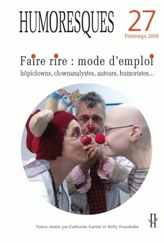 HUMORESQUES, N 27/PRINTEMPS 2008. FAIRE RIRE : MODE D'EMPLOI. HOPICLO WNS, CLOWANALYSTES, AUTEURS, H