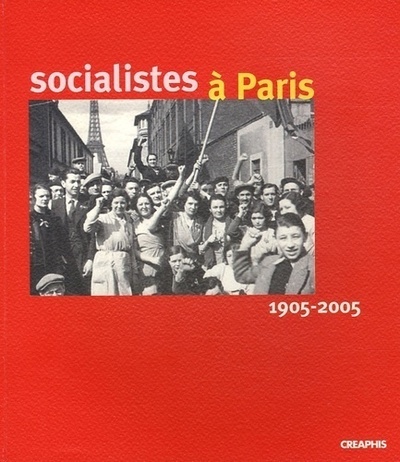 Socialistes à Paris (1905-2005)