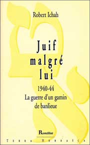Juif malgré lui 1940-44 - La guerre d'un gamin de banlieue