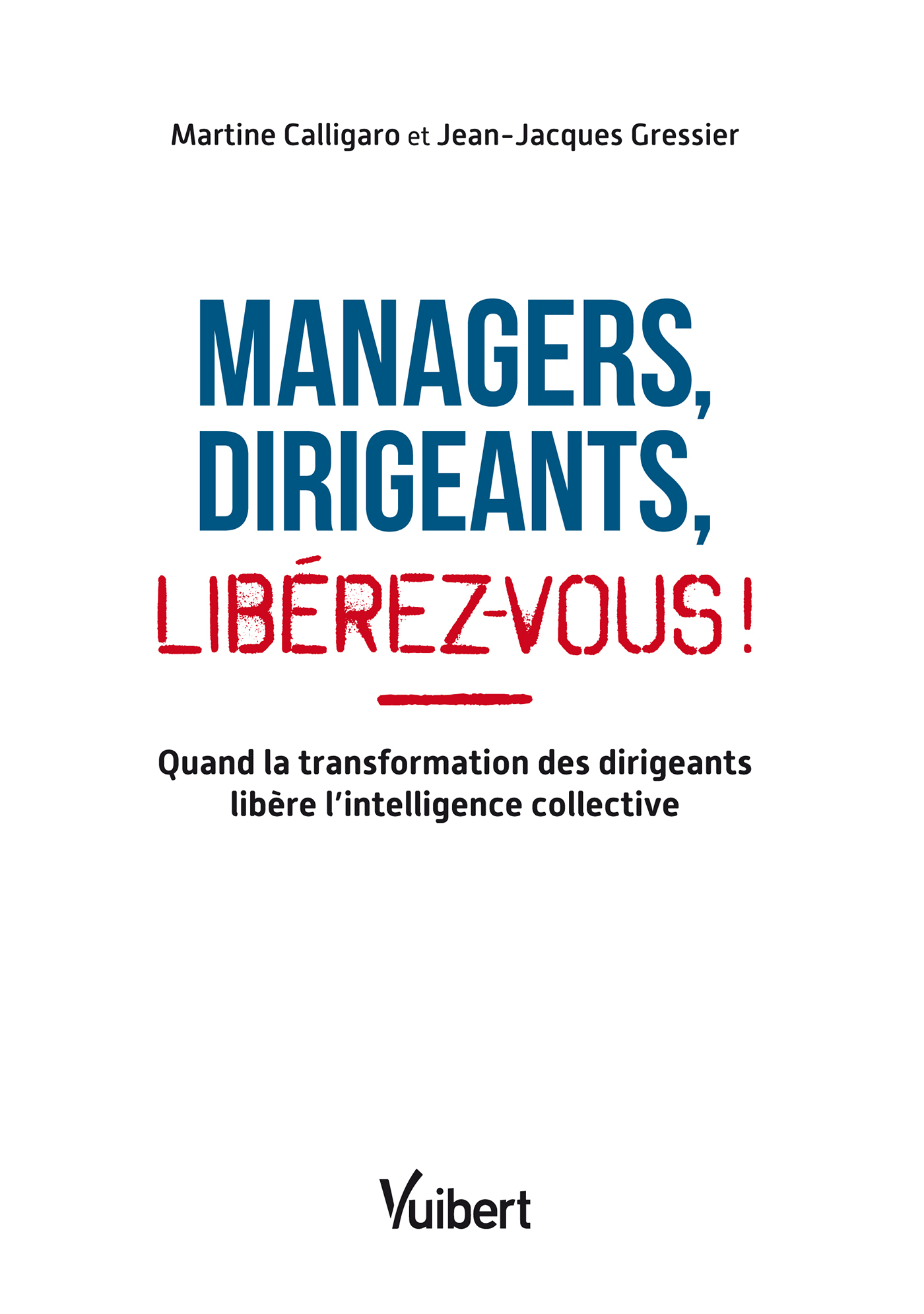Managers, dirigeants, libérez-vous !