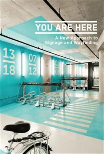 You are Here A New Approach to Signage and Wayfinding /anglais
