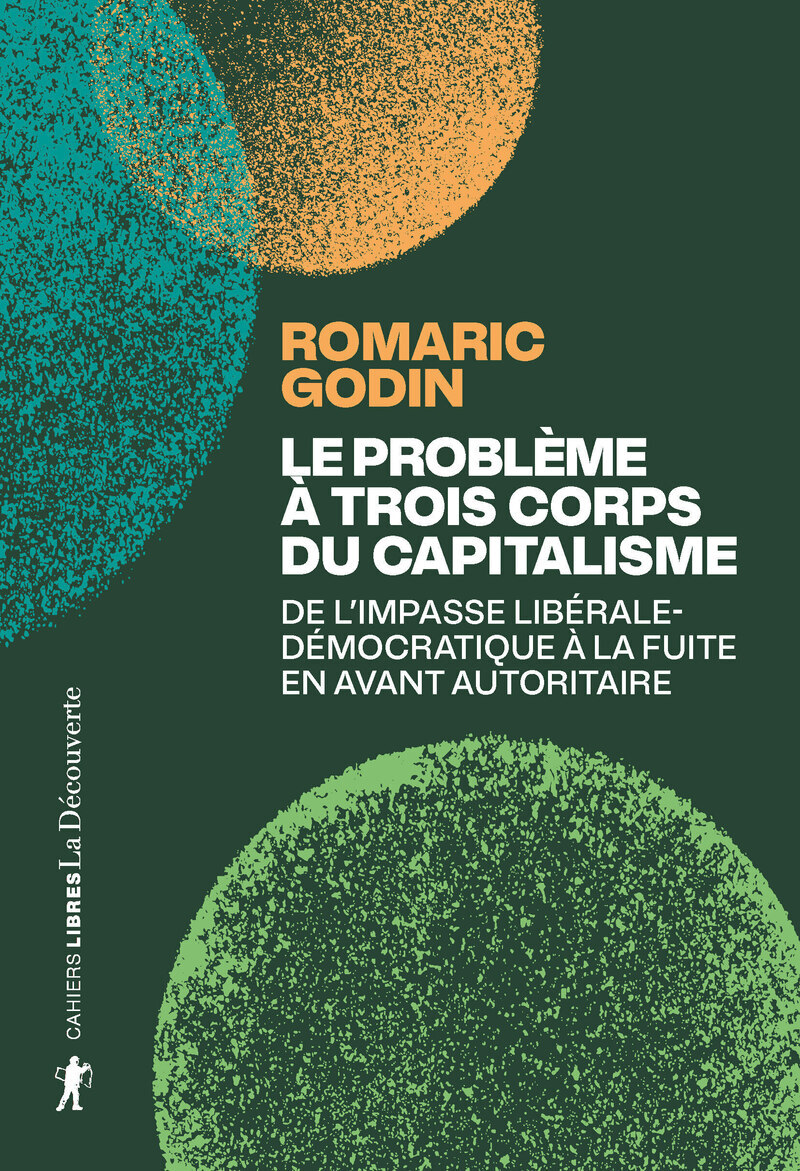 Le problème à trois corps du capitalisme - De l'impasse libérale-démocratique à la fuite en avant autoritaire