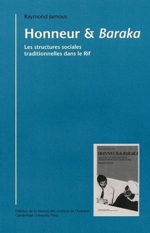 HONNEUR ET <I>BARAKA</I>. LES STRUCTURES SOCIALES TRADITIONNELLES DAN S LE RIF
