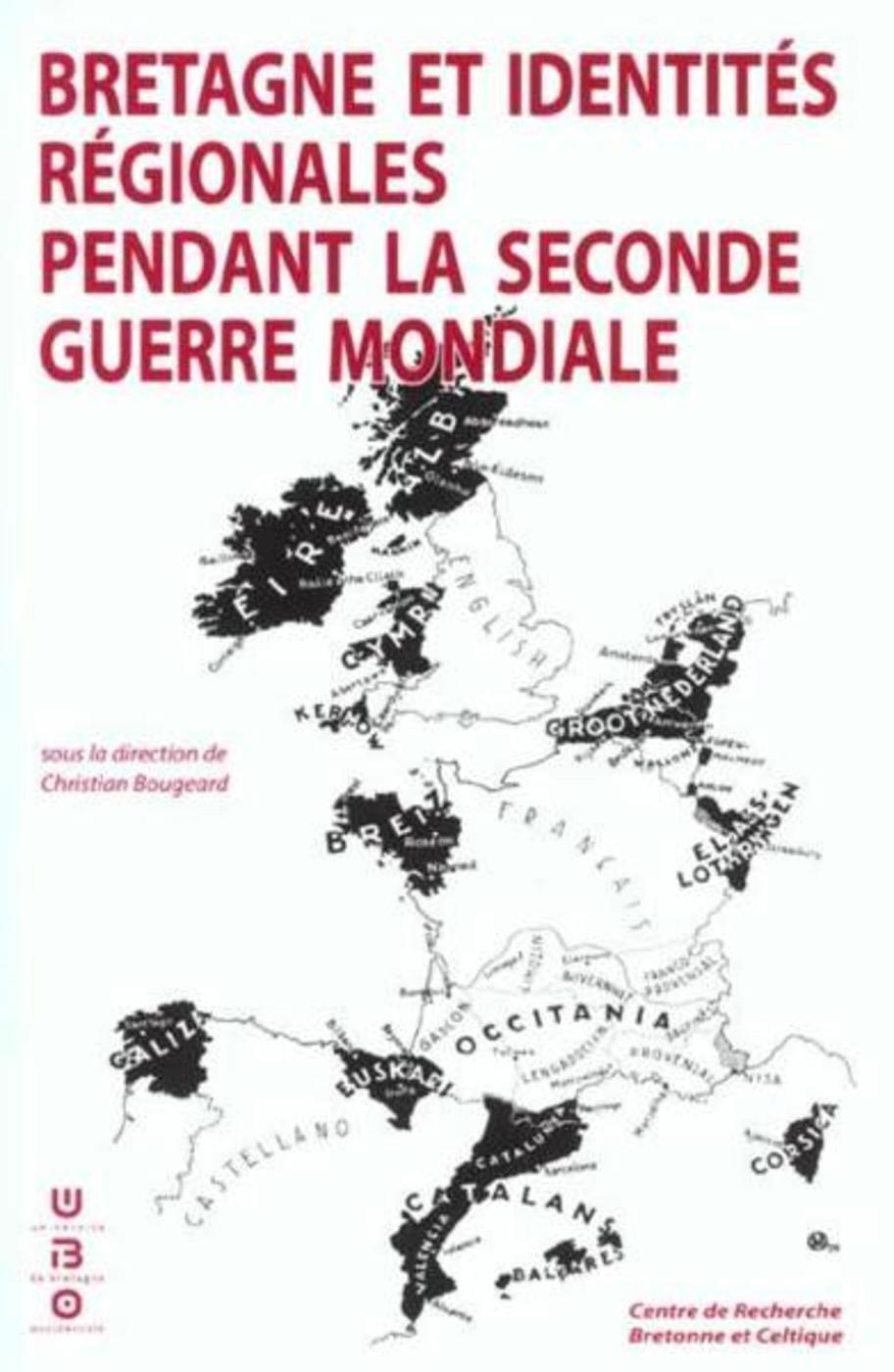 Bretagne et identités régionales pendant la Seconde guerre mondiale - actes du colloque international, 15-17 novembre 2001, [Brest]