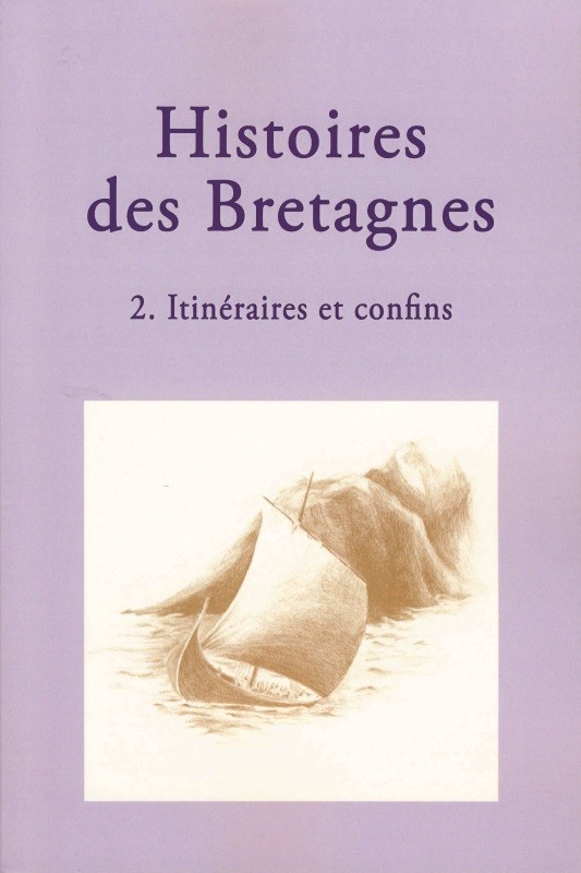 Histoires des Bretagnes 2. Itinéraires et confins