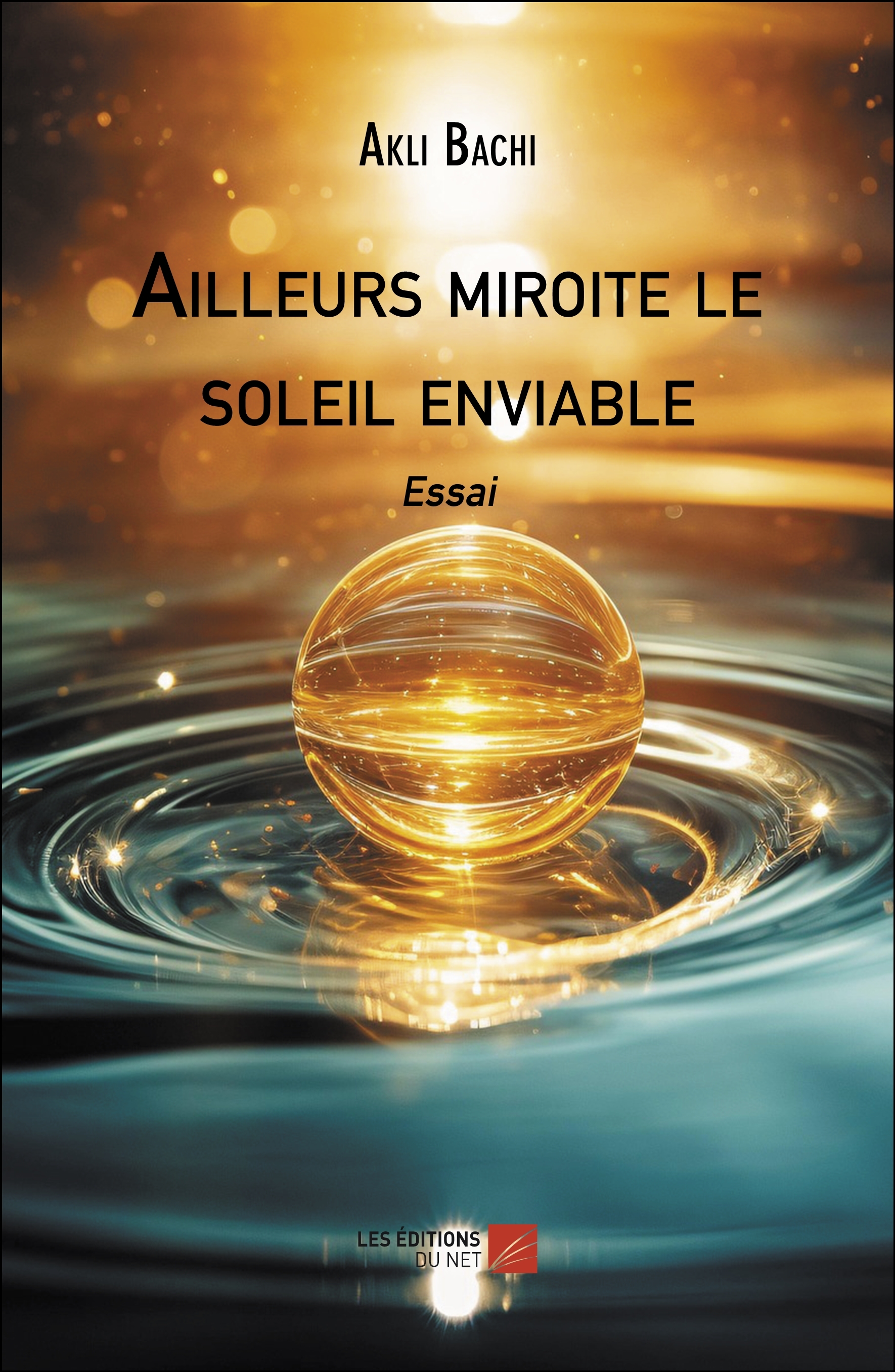 Ailleurs miroite le soleil enviable