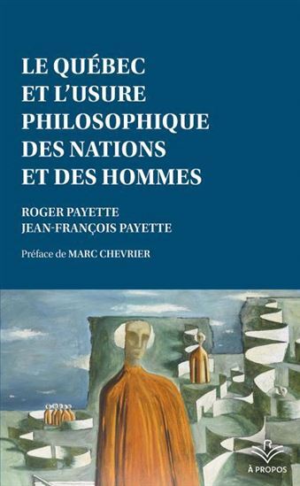 LE QUEBEC ET L'USURE PHILOSOPHIQUE DES NATIONS ET DES HOMMES