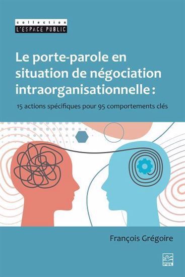 LE PORTE-PAROLE EN SITUATION DE NEGOCIATION INTRAORGANISATIONNELL