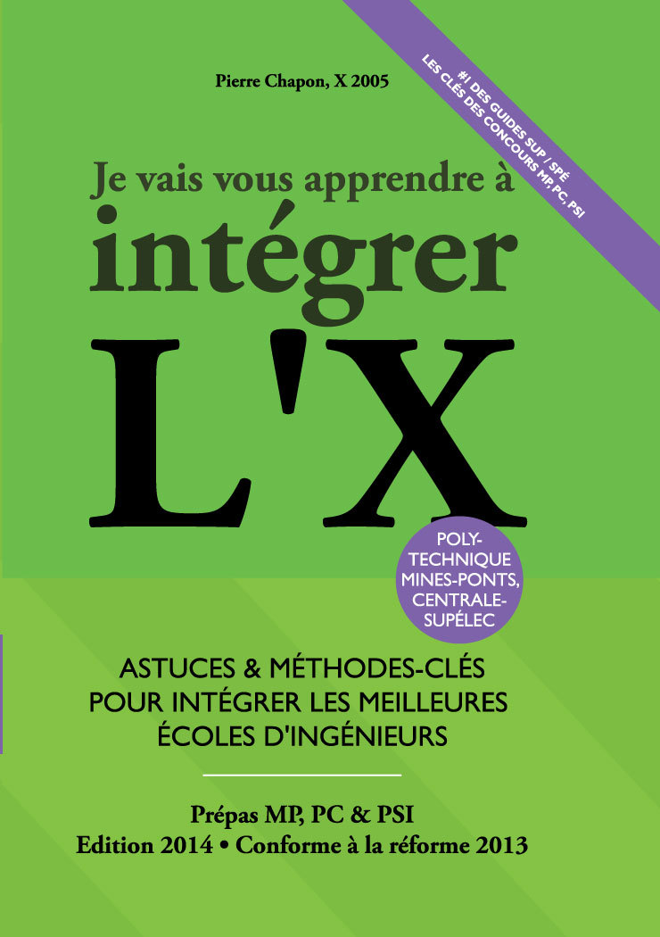 Je Vais Vous Apprendre à Intégrer l'X - Edition 2014