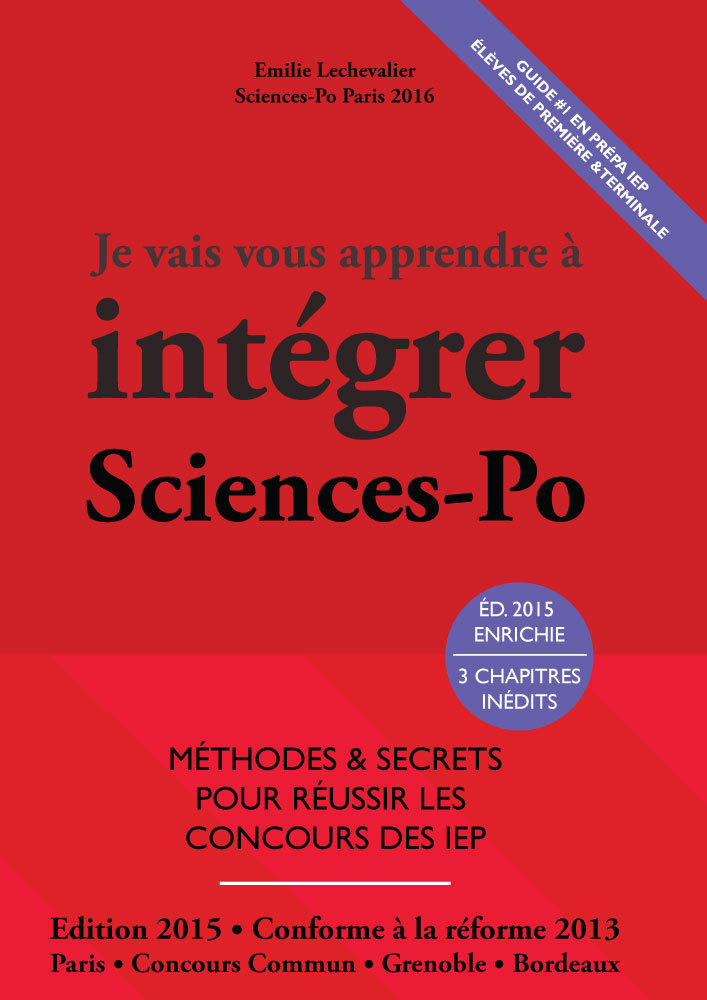 Je Vais Vous Apprendre à Intégrer Sciences Po - Edition 2015