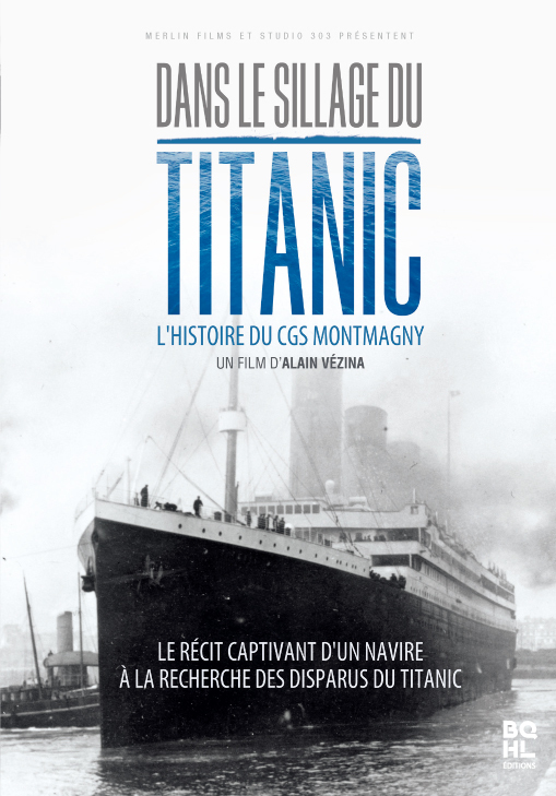 DANS LE SILLAGE DU TITANIC - L'HISTOIRE DU CGS MONTMAGNY