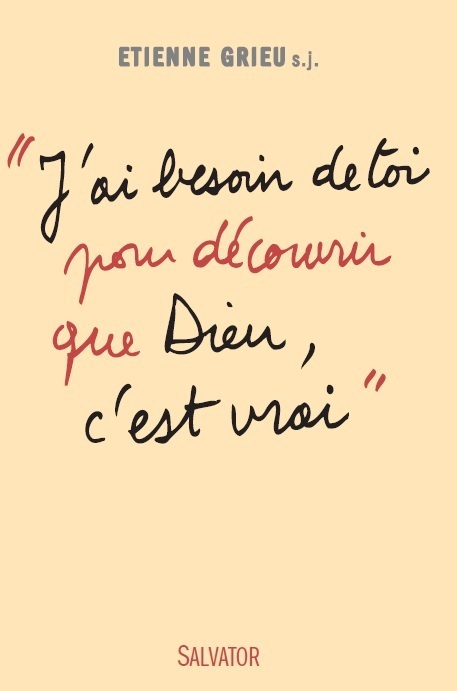 J'ai besoin de toi pour Découvrir que Dieu c'est vrai