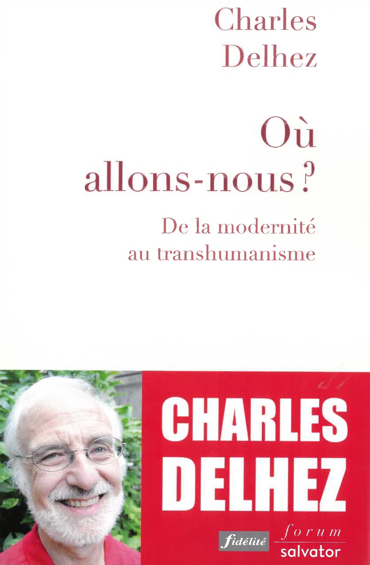 Où allons-nous ? de la modernité au transhumanisme (coéd Ed Fidélité)