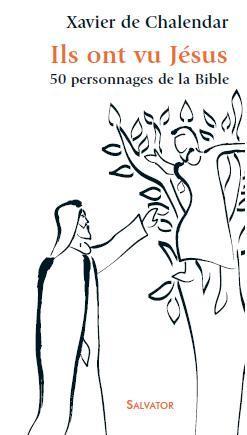 Ils ont vu Jésus : 50 personnages bibliques