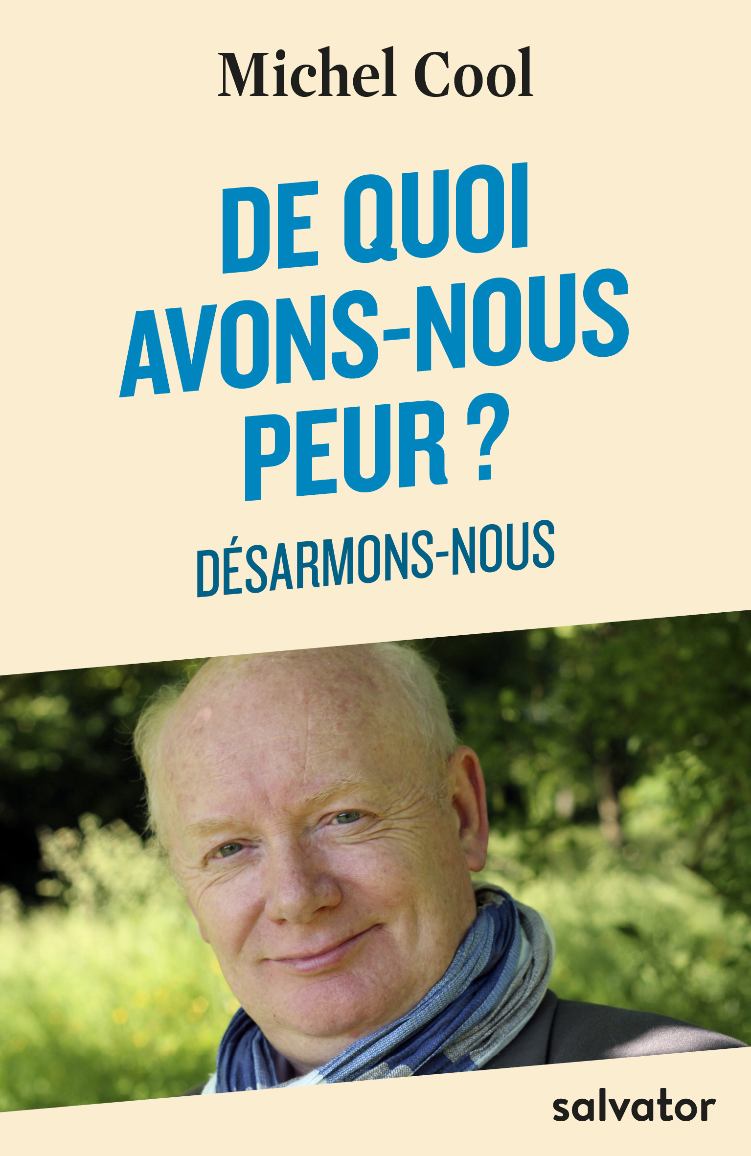 De quoi avons-nous peur? désarmons-nous