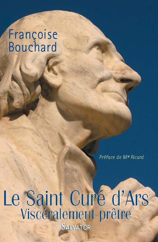 Le saint curé d'Ars, viscéralement prêtre