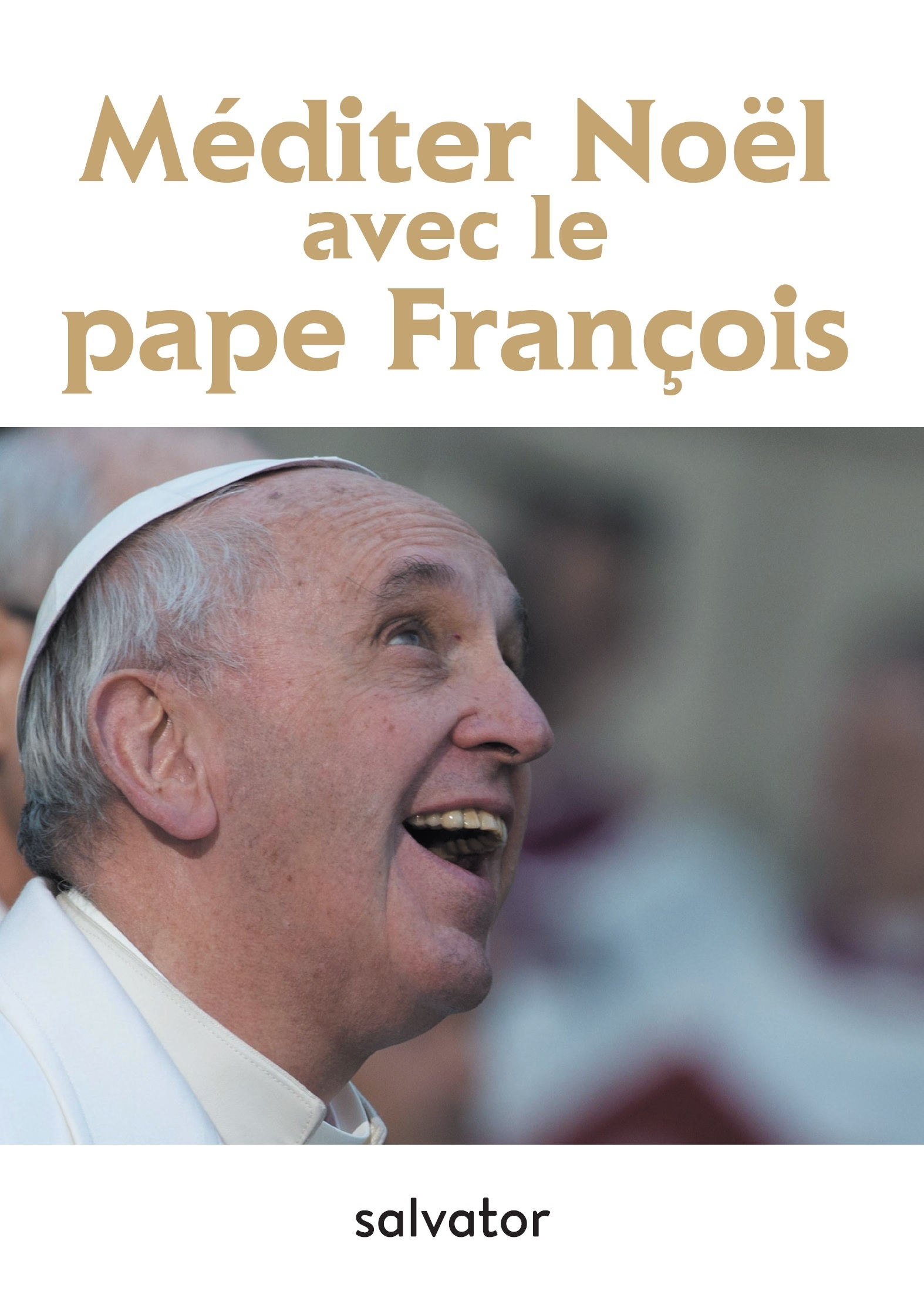 Méditer Noël avec le pape François éd. 2017