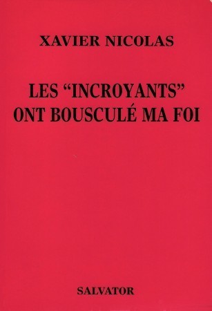 Incroyants ont bouscule ma foi