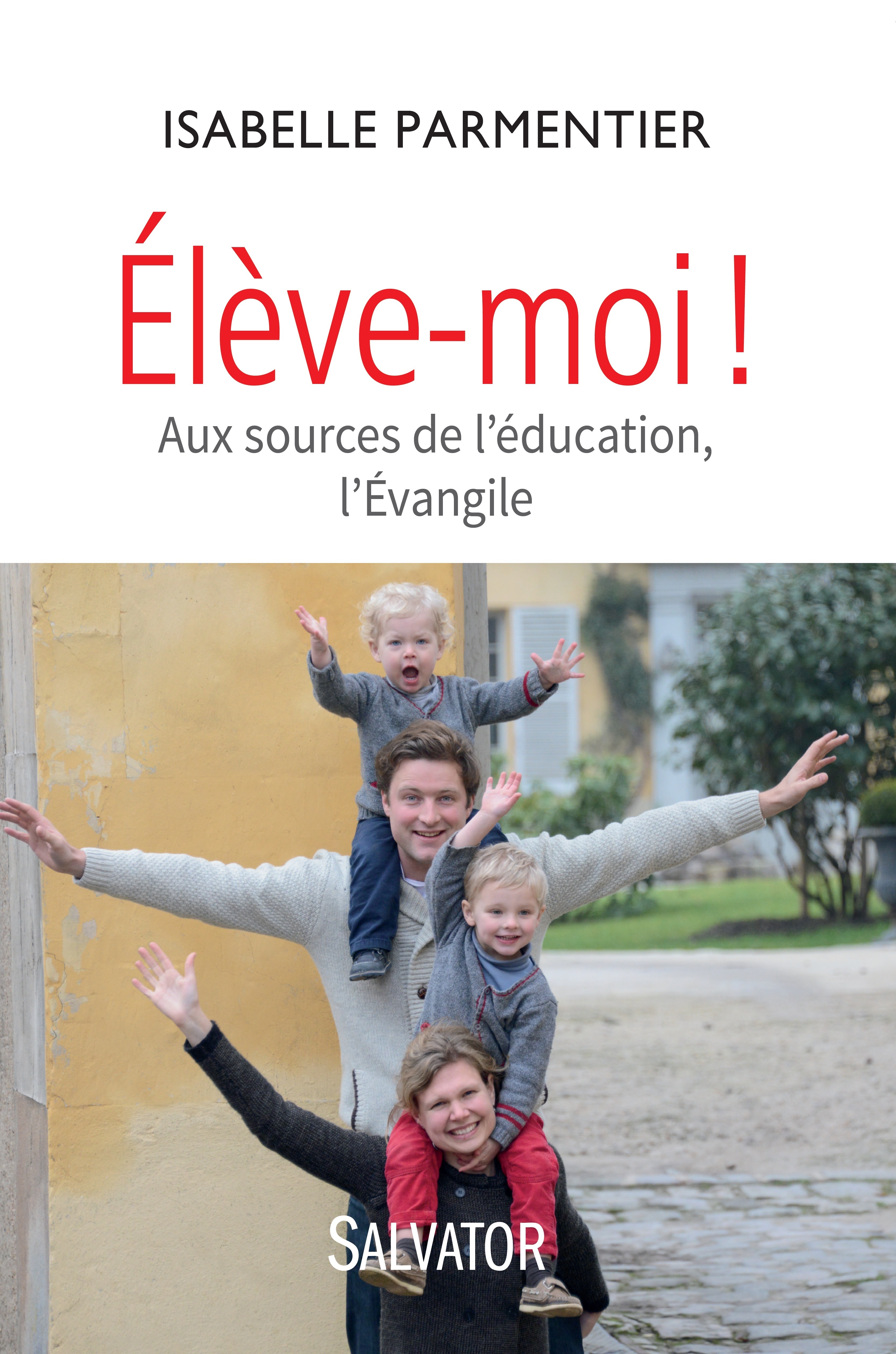 Elève-moi ! aux sources de l'éducation, l'évangile