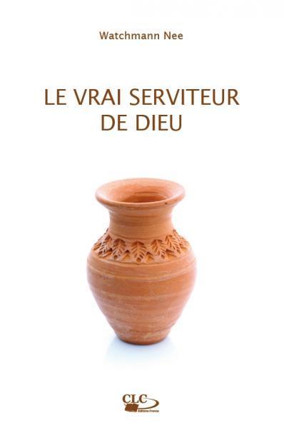 LE VRAI SERVITEUR DE DIEU (nouvelle édition)