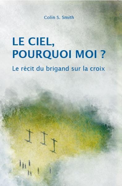 Le ciel, pourquoi moi? le récit du brigand sur la croix