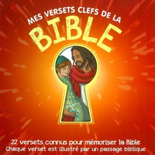 Mes versets clefs de la Bible - 22 versets connus pour mémoriser la Bible - chaque verset est illustré par un passage biblique