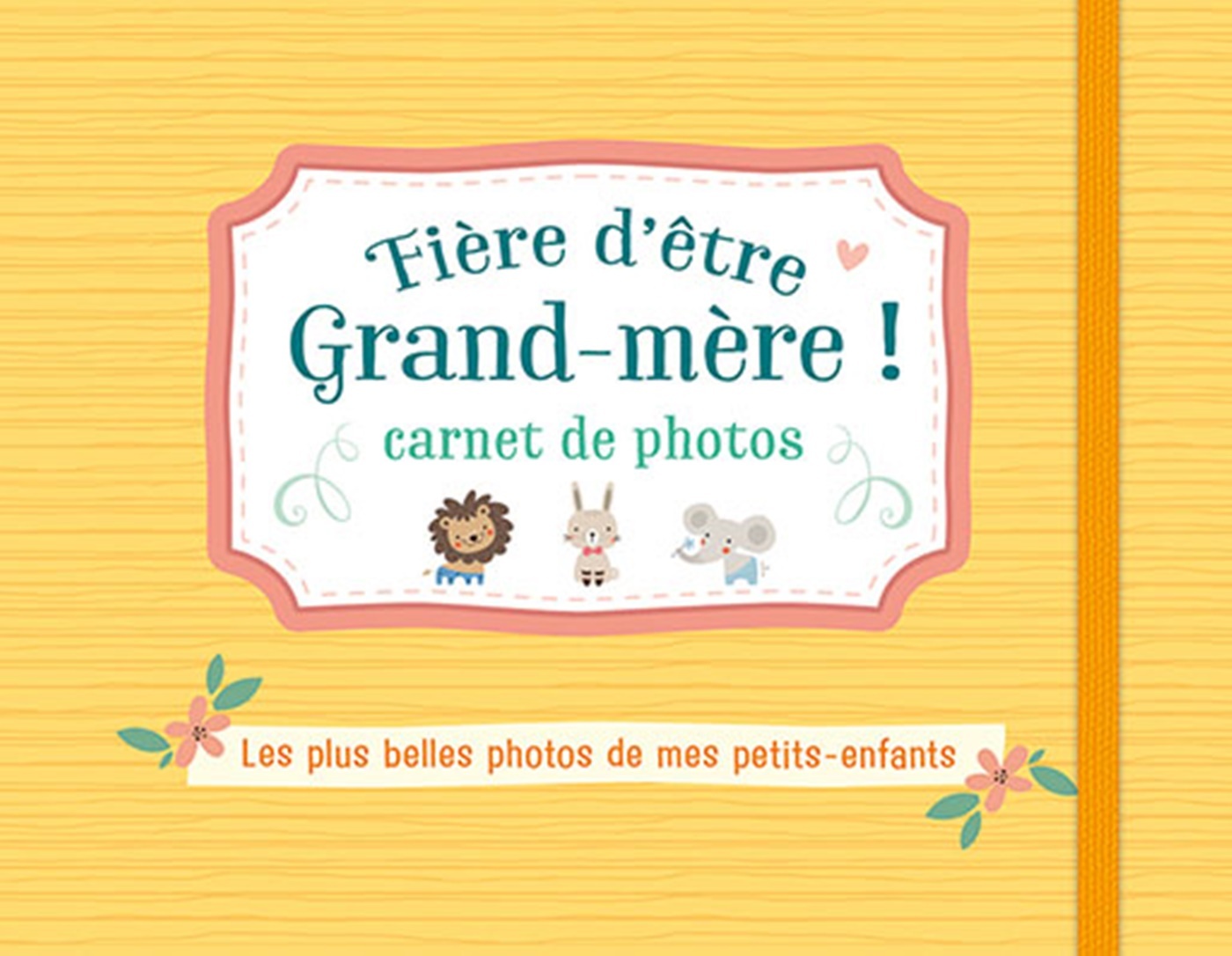 Fière d'être grand-mère ! carnet de photos (jaune)