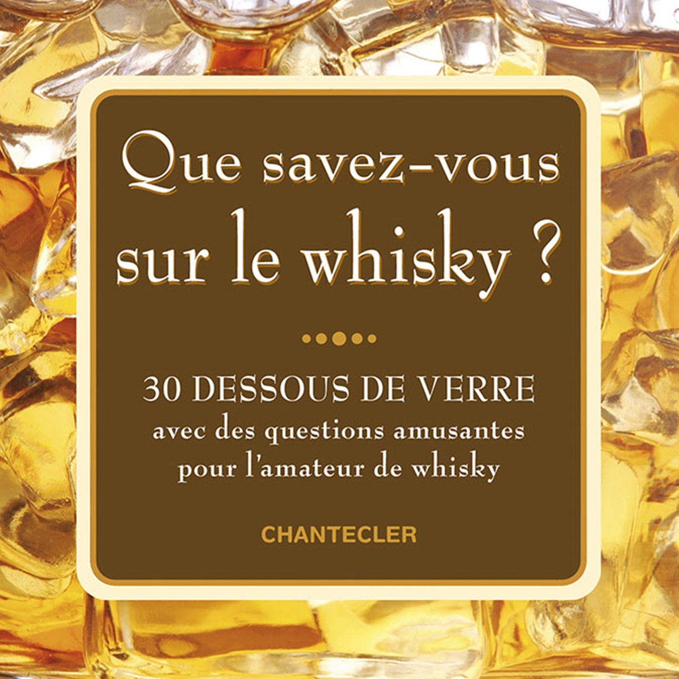 QUE SAVEZ-VOUS SUR LE WHISKY (30 DESSOUS DE VERRE)