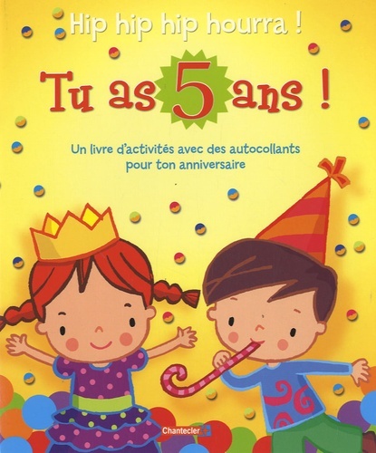 HIP HIP HIP HOURRA! TU AS 5 ANS!
