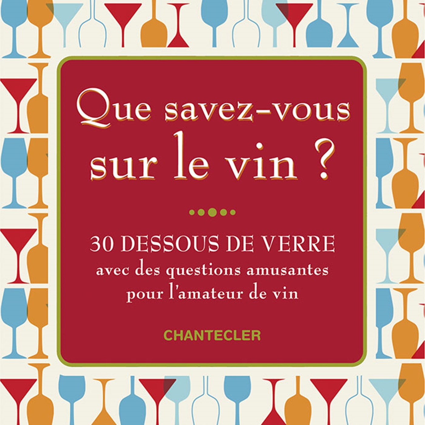 QUE SAVEZ-VOUS SUR LE VIN (30 DESSOUS DE VERRE)